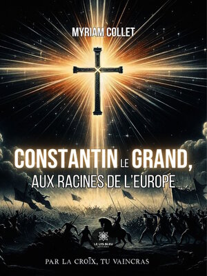 cover image of Constantin le Grand, aux racines de l'Europe